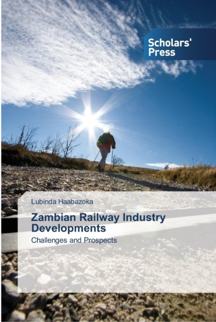 Cover for Lubinda Haabazoka · Zambian Railway Industry Developments (Paperback Book) (2013)