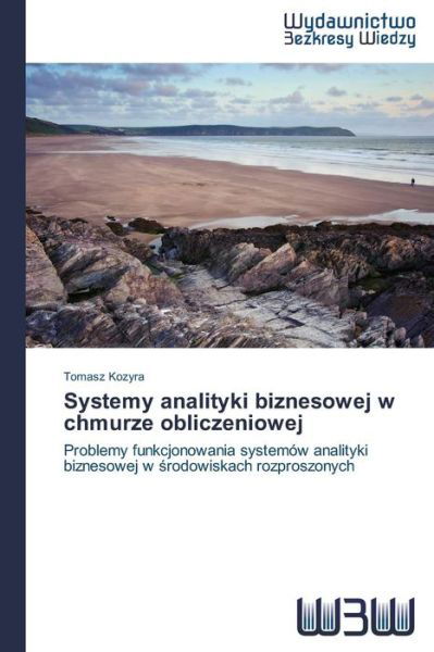 Cover for Kozyra Tomasz · Systemy Analityki Biznesowej W Chmurze Obliczeniowej (Taschenbuch) [Polish edition] (2014)