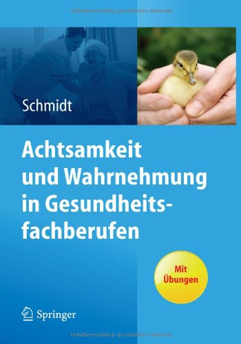 Cover for Simone Schmidt · Achtsamkeit und Wahrnehmung in Gesundheitsfachberufen (Paperback Book) [German, 2012 edition] (2011)