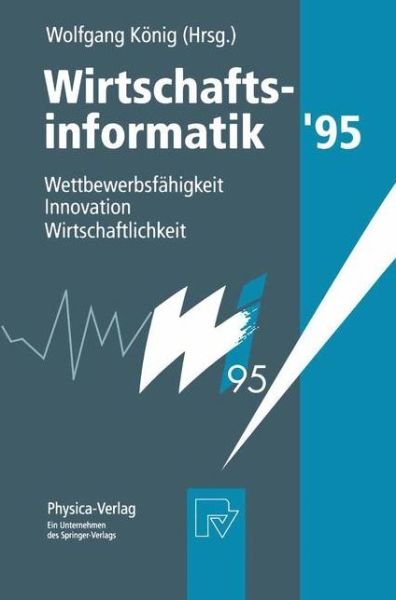 Cover for Wolfgang Konig · Wirtschaftsinformatik '95: Wettbewerbsfahigkeit, Innovation, Wirtschaftlichkeit (Pocketbok) [Softcover Reprint of the Original 1st 1995 edition] (2012)