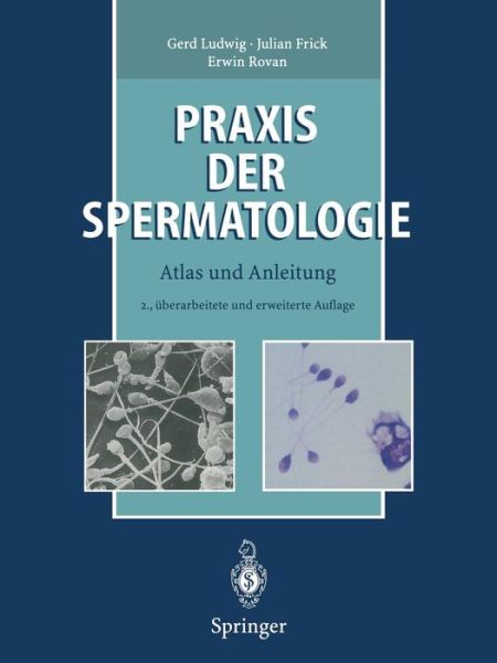 Cover for Gerd Ludwig · Praxis Der Spermatologie: Atlas Und Anleitung (Pocketbok) [2nd 2. Aufl. 1996. Softcover Reprint of the Origin edition] (2011)