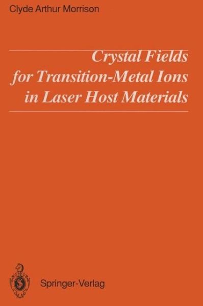 Cover for Clyde A. Morrison · Crystal Fields for Transition-Metal Ions in Laser Host Materials (Taschenbuch) [Softcover reprint of the original 1st ed. 1992 edition] (2012)