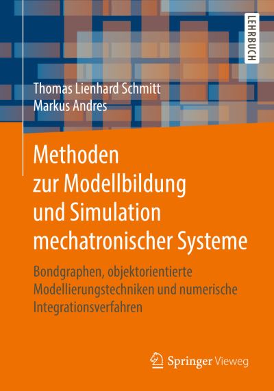 Methoden zur Modellbildung und Simulation mechatronischer Systeme - Schmitt - Książki - Springer Fachmedien Wiesbaden - 9783658250881 - 6 września 2019