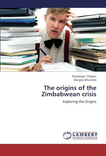 Cover for Douglas Munemo · The Origins of the Zimbabwean Crisis: Exploring the Origins (Paperback Book) (2012)