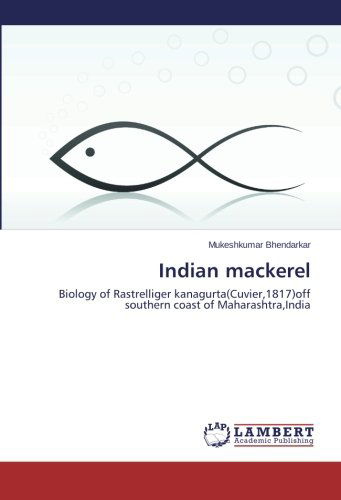 Cover for Mukeshkumar Bhendarkar · Indian Mackerel: Biology of Rastrelliger Kanagurta (Cuvier,1817)off Southern Coast of Maharashtra,india (Paperback Book) (2014)