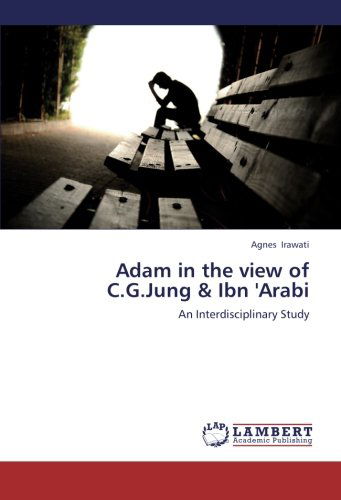 Cover for Agnes Irawati · Adam in the View of C.g.jung &amp; Ibn 'arabi: an Interdisciplinary Study (Paperback Book) (2012)