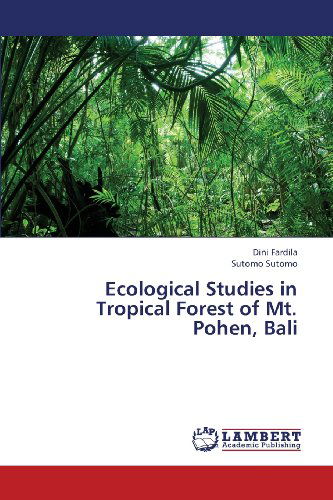 Cover for Sutomo Sutomo · Ecological Studies in Tropical Forest of Mt. Pohen, Bali (Paperback Book) (2013)