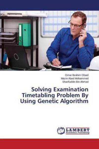 Cover for Obaid Omar Ibrahim · Solving Examination Timetabling Problem by Using Genetic Algorithm (Taschenbuch) (2015)
