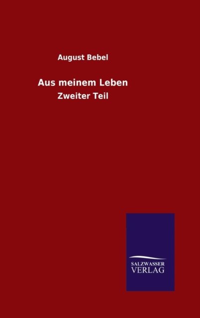 Cover for August Bebel · Aus Meinem Leben (Gebundenes Buch) (2015)