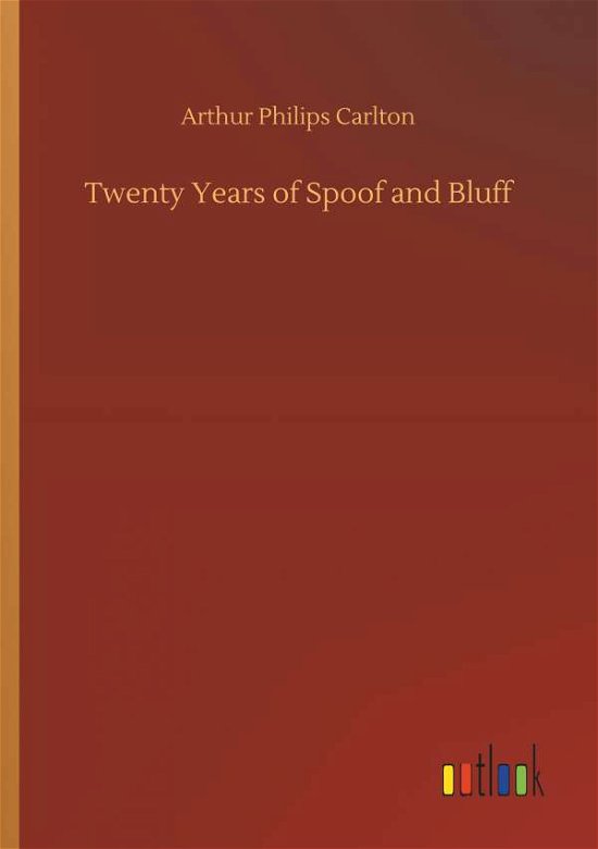 Twenty Years of Spoof and Bluff - Carlton - Libros -  - 9783734042881 - 21 de septiembre de 2018