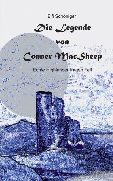 Cover for Elfi Schöniger · Die Legende Von Conner Macsheep (Pocketbok) [German edition] (2014)