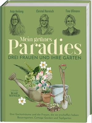 Cover for Anja Amlang · Mein grünes Paradies  Drei Frauen und ihre Gärten (Book) (2023)