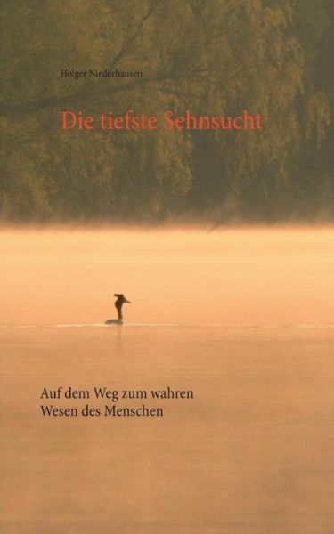 Cover for Holger Niederhausen · Die Tiefste Sehnsucht (Paperback Book) (2015)