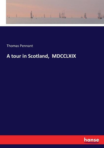 Cover for Pennant · A tour in Scotland, MDCCLXIX (Book) (2016)