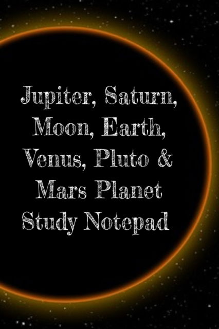 Cover for Lars Lichtenstein · Jupiter, Saturn, Moon, Earth, Venus, Pluto &amp; Mars Planet Study Notepad (Paperback Book) (2019)