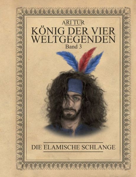 Cover for Ari Tur · Koenig der vier Weltgegenden - Band 3: Die Elamische Schlange (Paperback Book) (2020)