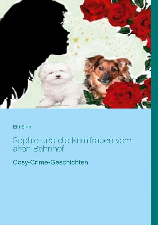 Cover for Elfi Sinn · Sophie und die Krimifrauen vom alten Bahnhof: Cosy-Crime-Geschichten (Paperback Bog) (2020)