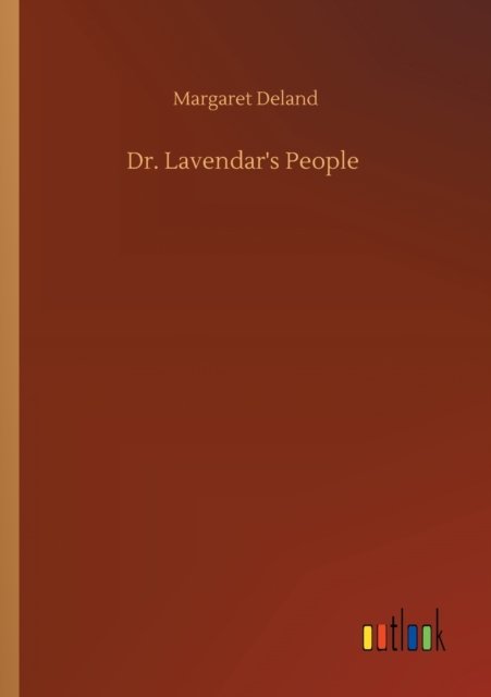 Cover for Margaret Deland · Dr. Lavendar's People (Paperback Book) (2020)