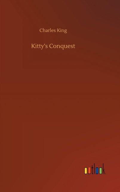 Cover for Charles King · Kitty's Conquest (Hardcover Book) (2020)
