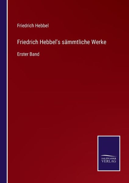 Cover for Friedrich Hebbel · Friedrich Hebbel's sammtliche Werke (Paperback Book) (2021)