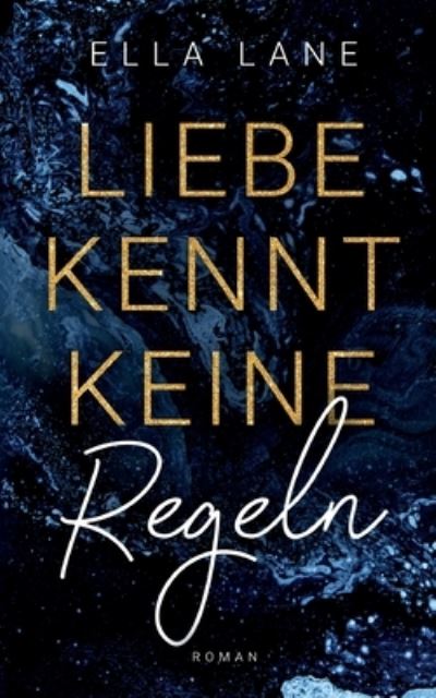 Cover for Ella Lane · Liebe kennt keine Regeln: Liebesroman (Paperback Book) (2021)