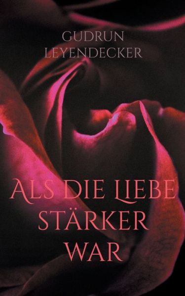 Cover for Gudrun Leyendecker · Als die Liebe starker war (Taschenbuch) (2021)