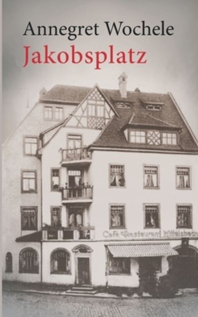 Cover for Annegret Wochele · Jakobsplatz (Book) (2024)