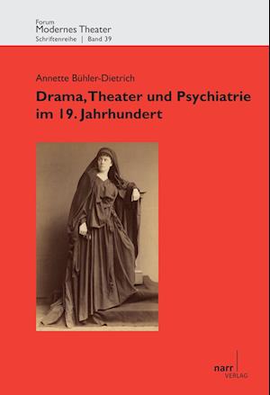 Cover for Annette Bühler-Dietrich · Drama, Theater und Psychiatrie im 19. Jahrhundert (Paperback Book) (2012)