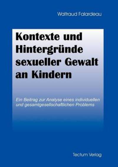 Cover for Waltraud Falardeau · Kontexte und Hintergrunde sexueller Gewalt an Kindern (Paperback Book) [German edition] (2012)