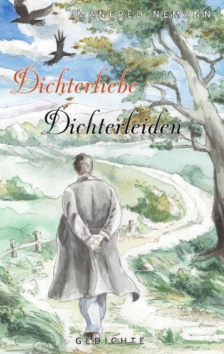 Cover for Manfred Nemann · Dichterliebe / Dichterleiden (Paperback Book) [German edition] (2009)