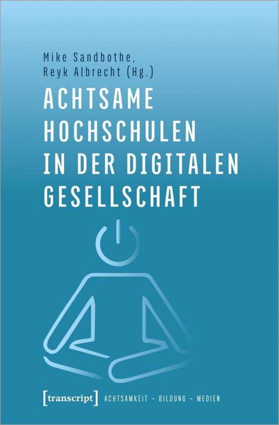 Cover for Mike Sandbothe · Achtsame Hochschulen in der digitalen G (Bog)