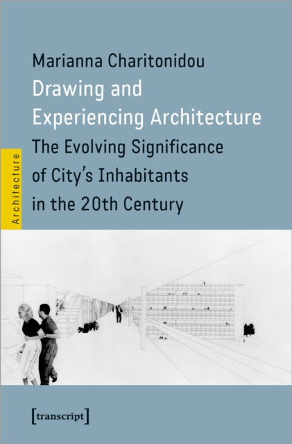 Cover for Marianna Charitonidou · Drawing and Experiencing Architecture: The Evolving Significance of City's Inhabitants in the 20th Century - Architecture in Practice (Paperback Book) (2022)