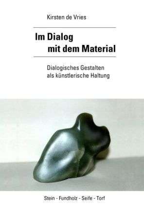 Cover for Vries · Im Dialog mit dem Material (Bok)