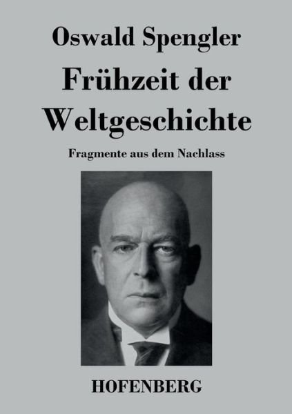 Cover for Oswald Spengler · Fruhzeit Der Weltgeschichte (Paperback Book) (2016)
