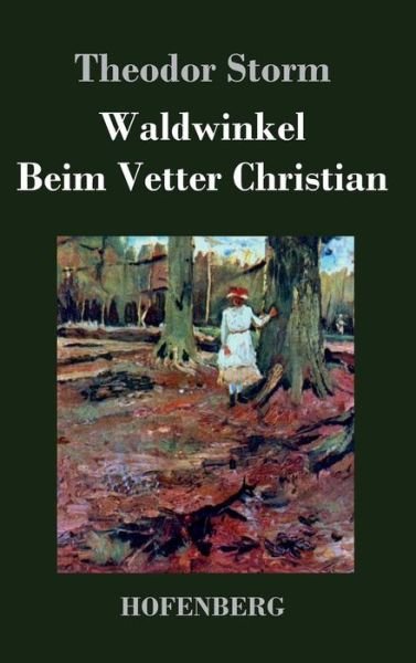 Cover for Theodor Storm · Waldwinkel / Beim Vetter Christian (Hardcover bog) (2016)