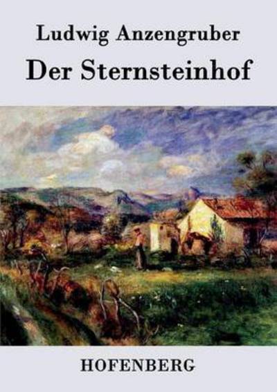 Cover for Ludwig Anzengruber · Der Sternsteinhof (Taschenbuch) (2015)