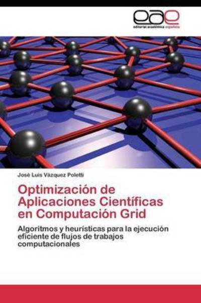 Cover for Vazquez Poletti Jose Luis · Optimizacion De Aplicaciones Cientificas en Computacion Grid (Pocketbok) (2011)
