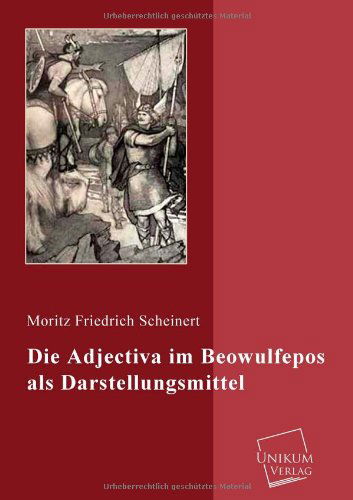 Cover for Moritz Friedrich Scheinert · Die Adjectiva Im Beowulfepos Als Darstellungsmittel (Pocketbok) [German edition] (2013)