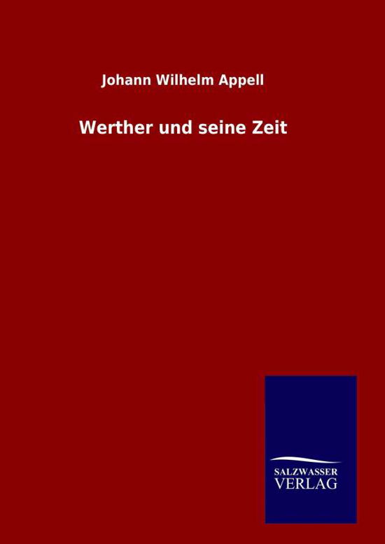 Cover for Johann Wilhelm Appell · Werther Und Seine Zeit (Innbunden bok) (2015)