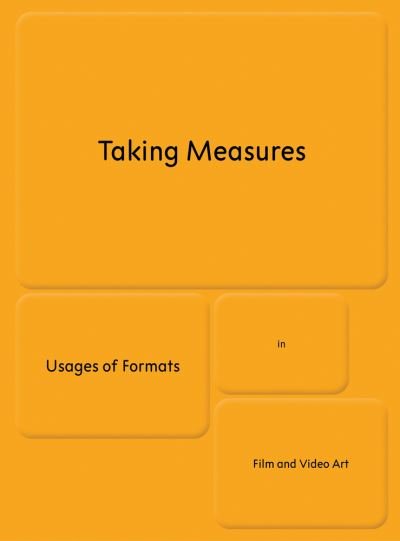 Taking Measures: Usages of Formats in Film and Video Art (Hardcover bog) (2023)
