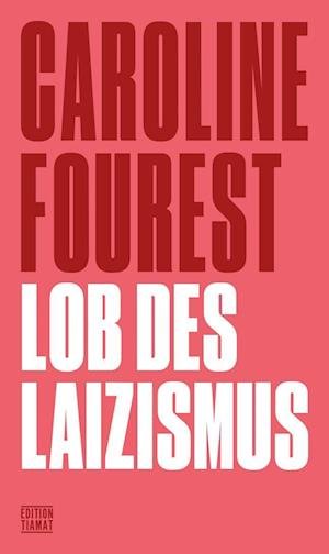 Lob des Laizismus - Caroline Fourest - Bücher - edition TIAMAT - 9783893202881 - 4. April 2022