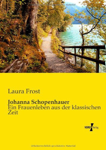 Cover for Laura Frost · Johanna Schopenhauer: Ein Frauenleben Aus Der Klassischen Zeit (Pocketbok) [German edition] (2019)