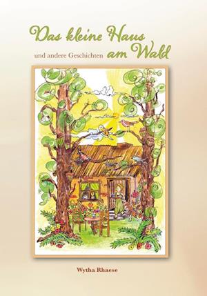 Cover for Wytha Rhaese · Das kleine Haus am Wald (Book) (2023)