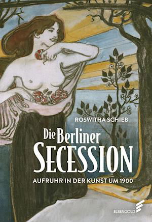 Cover for Roswitha Schieb · Die Berliner Secession. Aufruhr in der Kunst um 1900 (Hardcover Book) (2022)