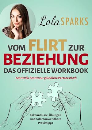 Vom Flirt zur Beziehung - Das offizielle Workbook - Lola Sparks - Livros - Eulogia Verlags GmbH - 9783969673881 - 25 de fevereiro de 2024