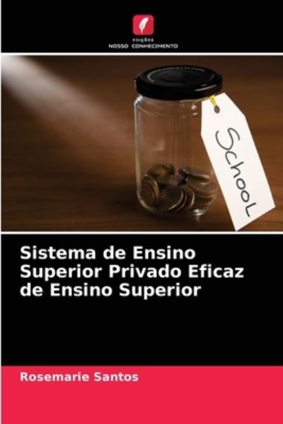 Cover for Rosemarie Santos · Sistema de Ensino Superior Privado Eficaz de Ensino Superior (Paperback Book) (2021)