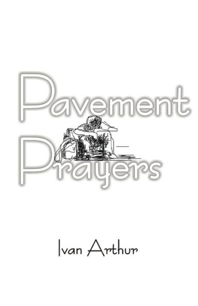 Cover for Ivan Arthur · Pavement Prayers (Taschenbuch) (2016)