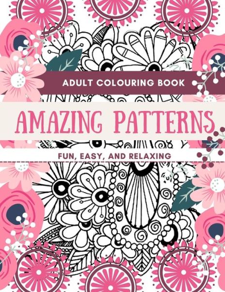 Cover for Adil Daisy · Adult Coloring Book Amazing Patterns Fun, Easy, and Relaxing (Paperback Book) (2021)