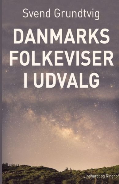 Cover for Svend Grundtvig · Danmarks folkeviser i udvalg (Sewn Spine Book) [1.º edición] (2019)