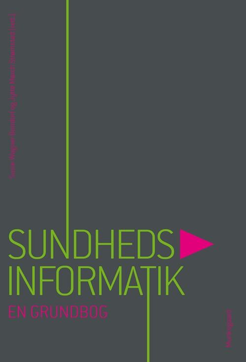 Sundhedsinformatik - Susie Wagner; Jytte Mørch Strømstad; Helle Blomquist; Niels Boye; Thomas Dalsgaard Clausen; Lene Grosen; Helle Johnsen; Karen Marie Lyng; Hanne Mortensen; Helle Møller Johannessen; Joakim Oldenskov; Jan Riis; Jakob Lynge Sandegaard; Simon Schytte-Hansen; - Books - Munksgaard - 9788762811881 - August 11, 2014